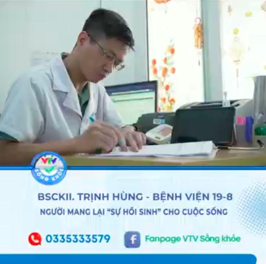 BSCKII. Trịnh Hùng - Bệnh viện 19-8 - Người mang lại " sự hồi sinh" cho cuộc sống