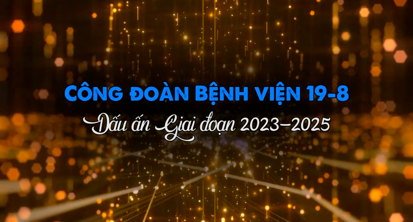 Dấu ấn Công đoàn Bệnh viện 19-8